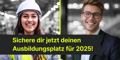 Sichere dir jetzt deinen Ausbildungsplatz für 2025